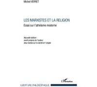 Les Marxistes et la religion Essai sur l'athéisme moderne - Nouvelle édition : avant propos de l'auteur, deux textes sur la laïcité et l'utopie - Eliane Verret - L'harmattan - broché - Essai