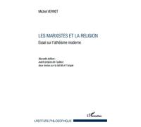 Les Marxistes et la religion Essai sur l'athéisme moderne - Nouvelle édition : avant propos de l'auteur, deux textes sur la laïcité et l'utopie - Eliane Verret - L'harmattan - broché - Essai