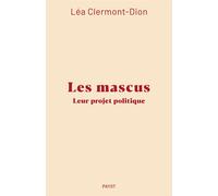 Les mascus Leur projet politique - Léa Clermont-Dion - Payot - broché - Essai
