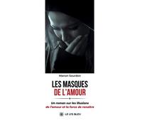 Les masques de l'amour Un roman sur les illusions de l'amour et la force de renaître - Manon Sourdon - Le Lys Bleu - broché - Roman