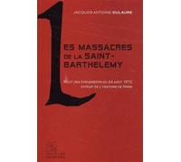Les Massacres de la Saint-Barthélemy Récit des événements du 24 août 1572 - Jacques Antoine Dulaure - Les Perseides - relié - Essai