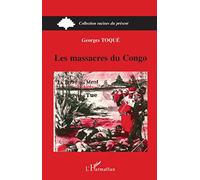 Les massacres du Congo - La terre qui ment, la terre qui brûle - Georges Toqué - L'harmattan - Livre