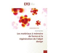 Les materiaux A memoire de forme et la regeneration de l'objet design - Zayneb Babai - Universitaires Europeennes - broché - Essai