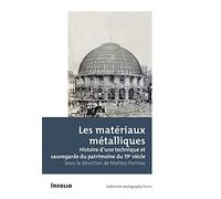 Les matériaux métalliques - Histoire d'une technique et sauvegarde du patrimoine du 19e siècle