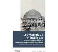 Les matériaux métalliques - Histoire d'une technique et sauvegarde du patrimoine du 19e siècle Collectif (Auteur), Matteo Porrino (Directeur éditorial)