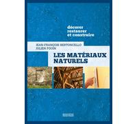 Les matériaux naturels Décorer, restaurer et construire - Jean-François Bertoncello - Rouergue - broché - Guide