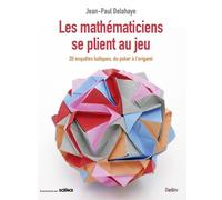 Les Mathématiciens Se Plient Au Jeu - Du Poker À L'origami, 20 Enquêtes Ludiques