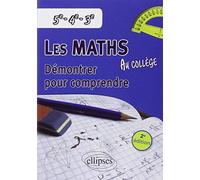 Les mathématiques au collège: Démontrer pour comprendre 5e-4e-3e