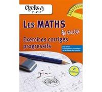 Les Maths Au Collège Cycle 4, 5e, 4e, 3e - Exercices Corrigés Progressifs