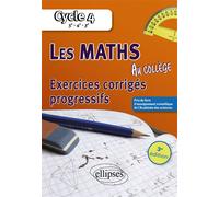 Les mathématiques au collège : exercices corrigés progressifs. Cycle 4 Exercices corrigés progressifs Cycle 4 : 5e-4e-3e 2ème édition - Alexandre Casamayou-Boucau - Ellipses - broché - Scolaire / Univ