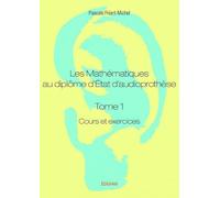 Les mathématiques au diplôme d'Etat d'audioprothèse: Tome 1, Cours et exercices