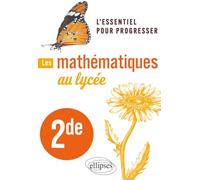 Les mathématiques au lycée - 2de: L'essentiel pour progresser