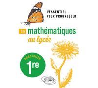 Les mathématiques au lycée - Spécialité Première L'essentiel pour progresser - Michel Lion - Ellipses - broché - Scolaire / Universitaire