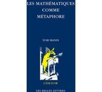 Les Mathématiques comme Métaphore Yuri Manin (Auteur), Claire Vajou (Traduction), Freeman J. Dyson (Préface), Pierre Lochak (Postface)