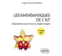 Les mathématiques de l'IUT: Rappels de cours et travaux dirigés corrigés, 1re année