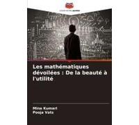Les Mathématiques Dévoilées : De La Beauté À L'utilité
