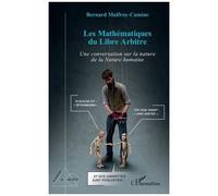 Les Mathématiques Du Libre Arbitre - Une Conversation Sur La Nature De La Nature Humaine