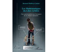 Les Mathématiques du Libre Arbitre Une conversation sur la nature de la Nature humaine - Bernard Malfroy-Camine - L'harmattan - broché - Essai