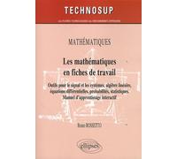 Les Mathématiques En Fiches De Travail - Outils Pour Le Signal Et Les Systèmes, Algèbre Linéaire, Équations Différentielles, Probabilités, Statistiques - Manuel D'apprentissage Interactif