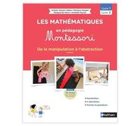 Les Mathématiques En Pédagogie Montessori Cycle 1/Cycle 2 - De La Manipulation À L'abstraction