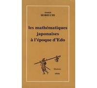 Les Mathématiques Japonaises À L'époque D'edo (1600-1868) - Une Étude Des Travaux De Seki Takakazu (?-1708) Et De Takebe Katahiro (1664-1739)