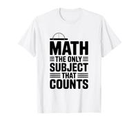 Les mathématiques, la Seule matière Qui Compte, drôle de Professeur de mathématiques T-Shirt