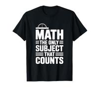 Les mathématiques, la Seule matière Qui Compte, drôle de Professeur de mathématiques T-Shirt