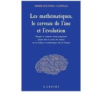 Les Mathématiques, Le Cerveau De L'âne Et L'évolution - Pourquoi Et Comment Certains Programmes Présents Dans Le Cerveau Des Animaux Ont Été Traduits En Mathématiques Chez Les Humains