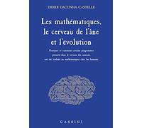 Les mathématiques, le cerveau de l'âne et l'évolution: Pourquoi et comment certains programmes présents dans le cerveau des animaux