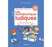 Les mathématiques ludiques: 34 jeux et activités pour découvrir les maths autrement