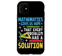 Les mathématiques nous donnent l'espoir que chaque problème a une solution Coque pour iPhone 11