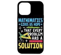 Les mathématiques nous donnent l'espoir que chaque problème a une solution Coque pour iPhone 12 Pro Max