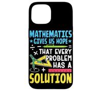 Les mathématiques nous donnent l'espoir que chaque problème a une solution Coque pour iPhone 15