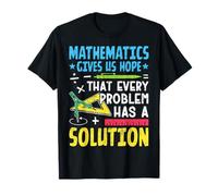 Les mathématiques nous donnent l'espoir que chaque problème a une solution T-Shirt