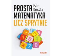 Les mathématiques simples Compter intelligemment Piotr Kosowicz (Buch auf Polnisch)