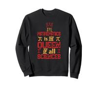 Les mathématiques sont Reines Toutes Les Sciences Cadeau Sweatshirt