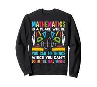 Les mathématiques sont un endroit où vous pouvez faire des choses que vous pouvez Sweatshirt