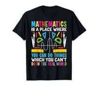 Les mathématiques sont un endroit où vous pouvez faire des choses que vous pouvez T-Shirt