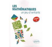Les Mathématiques, un jeu d'enfants - Activités ludiques pour s'initier aux mathématiques - volume 2 Volume 2 - Florence Messineo - Ellipses - broché - Scolaire / Universitaire
