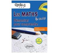 Les Maths Au Collège - Démontrer Pour Comprendre