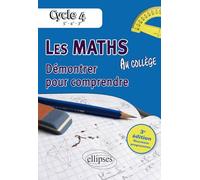 Les Maths Au Collège - Démontrer Pour Comprendre Cycle 4 (5e-4e-3e)