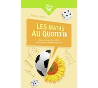 Les Maths au quotidien: De la maison à la ville, le monde en mathématiques
