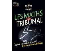 Les Maths Au Tribunal - Quand Les Erreurs De Calcul Font Les Erreurs Judiciaires