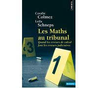 Les Maths au tribunal Quand les erreurs de calcul font les erreurs judiciaires - Coralie Colmez - Points - Poche - Manuel