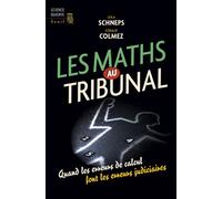 Les Maths au tribunal Quand les erreurs de calcul font les erreurs judiciaires - Coralie Colmez - Seuil - broché - Etude