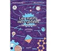 Les maths décryptées... et la lumière fut !: Un langage pour dire le monde et percer ses mystères