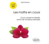 Les maths en cours - MPSI. Cours complet et détaillé, enrichi de nombreux exemples - Sophie Rainero - Ellipses - broché - Scolaire / Universitaire