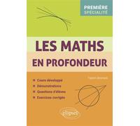 Les Maths en profondeur - Spé 1re Cours développé - Démonstrations - Questions d'élèves - Exercices corrigés - Fabien Besnard - Ellipses - broché - Scolaire / Universitaire