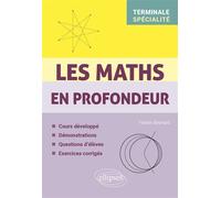 Les Maths en profondeur - Spé Tle Cours développé - Démonstrations - Questions d'élèves - Exercices corrigés - Fabien Besnard - Ellipses - broché - Scolaire / Universitaire