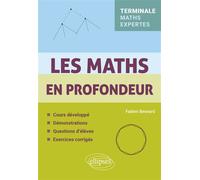 Les Maths en profondeur - Tle Maths Expertes Cours développé - Démonstrations - Questions d'élèves - Exercices corrigés - Fabien Besnard - Ellipses - broché - Scolaire / Universitaire